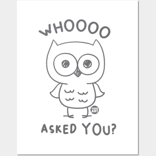 WHOOO ASKED YOU Posters and Art